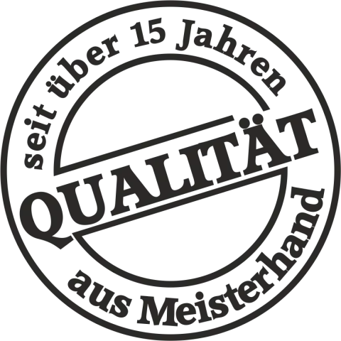 Qualität aus Meisterhand, seit über 15 Jahren